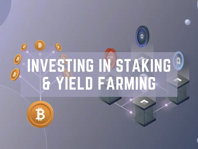 Investing in Staking & Yield Farming