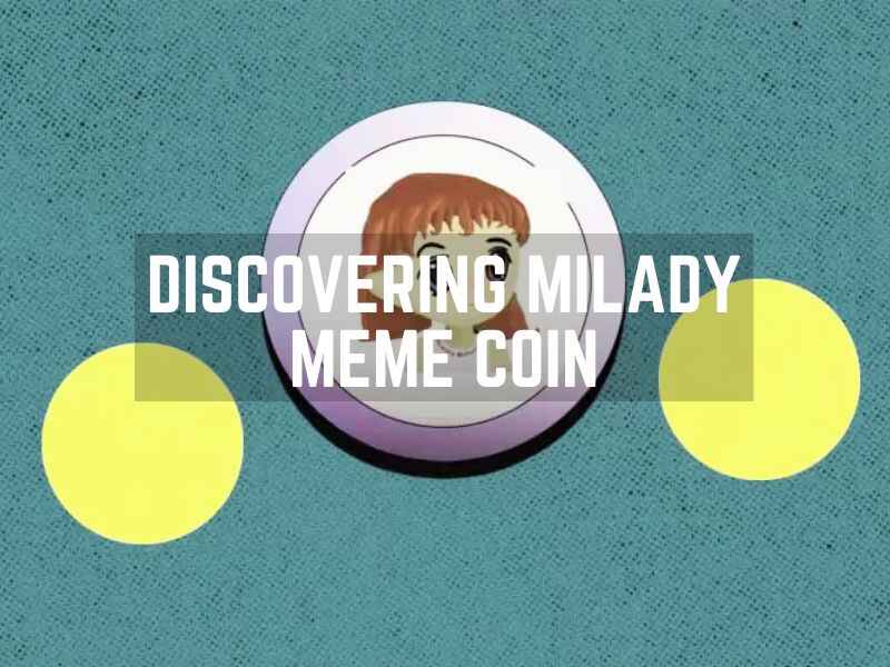 Discovering Milady Meme Coin