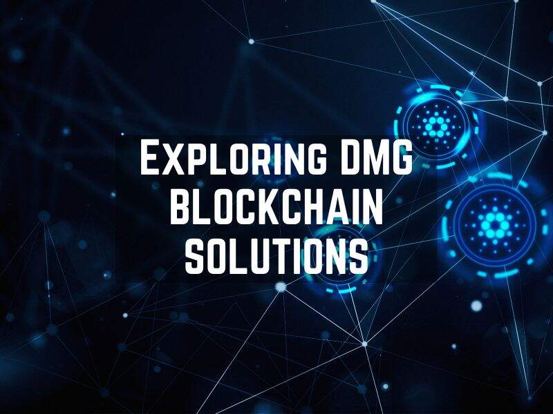 Exploring DMG Blockchain Solutions