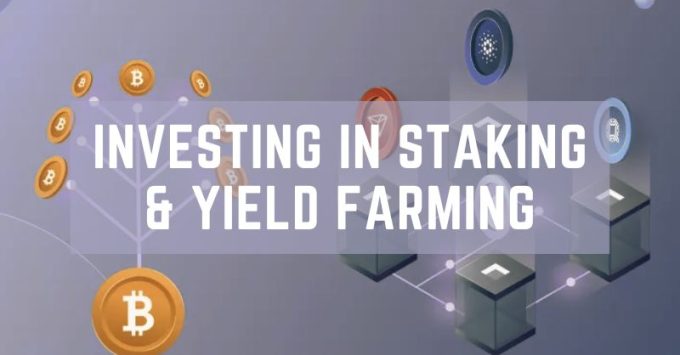 Investing in Staking & Yield Farming